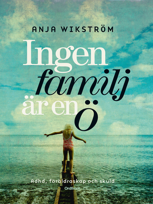 Titeldetaljer för Ingen familj är en ö av Anja Wikström - Tillgänglig